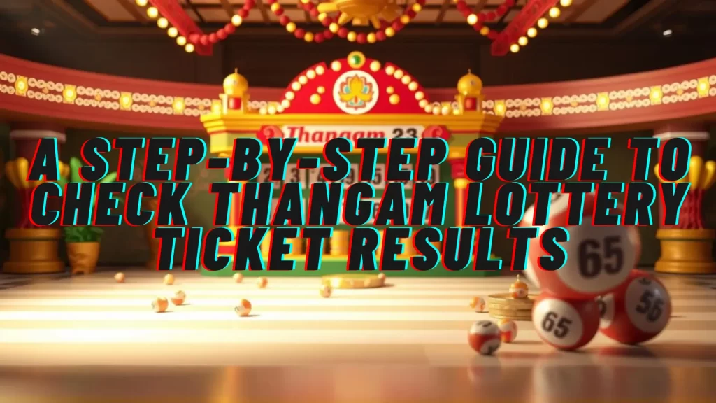 thangam lottery ticket result step by step guide