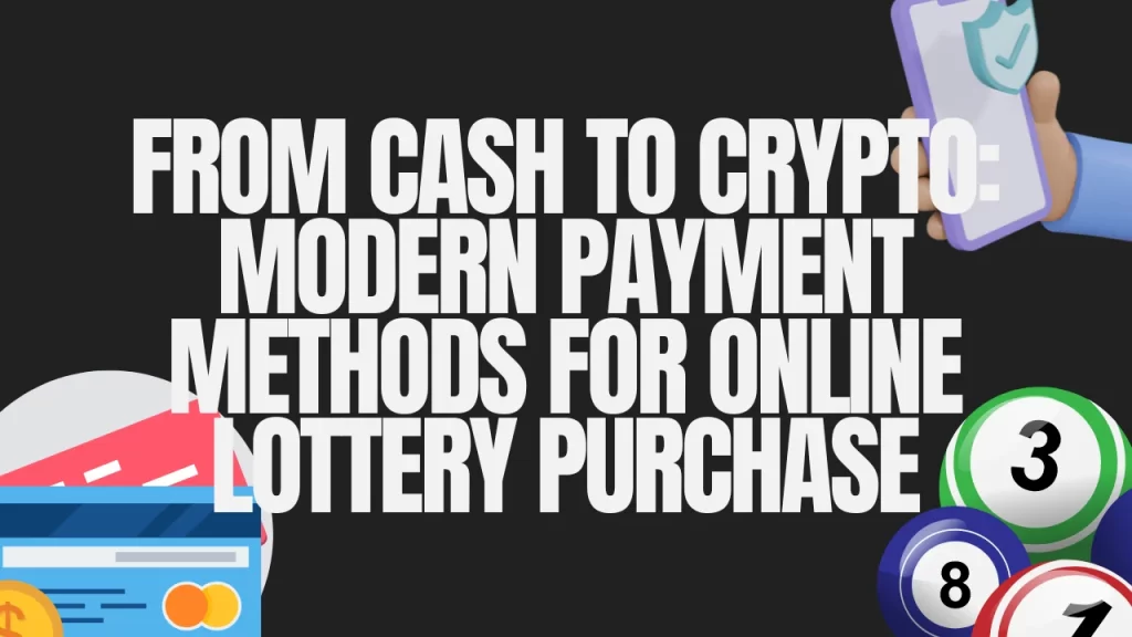 The image contains lottery balls and a text "From cash to crypto: modern payment methods for lottery purchase"