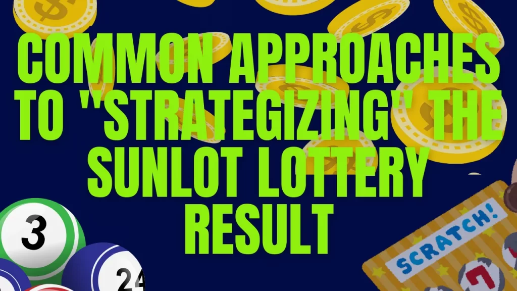 Common Approaches to "Strategizing" the Sunlot Lottery Result