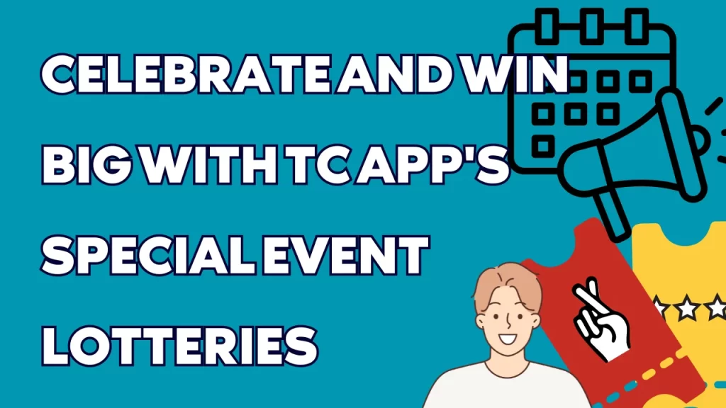 on image text "Celebrate and Win Big with TC App's Special Event Lotteries"