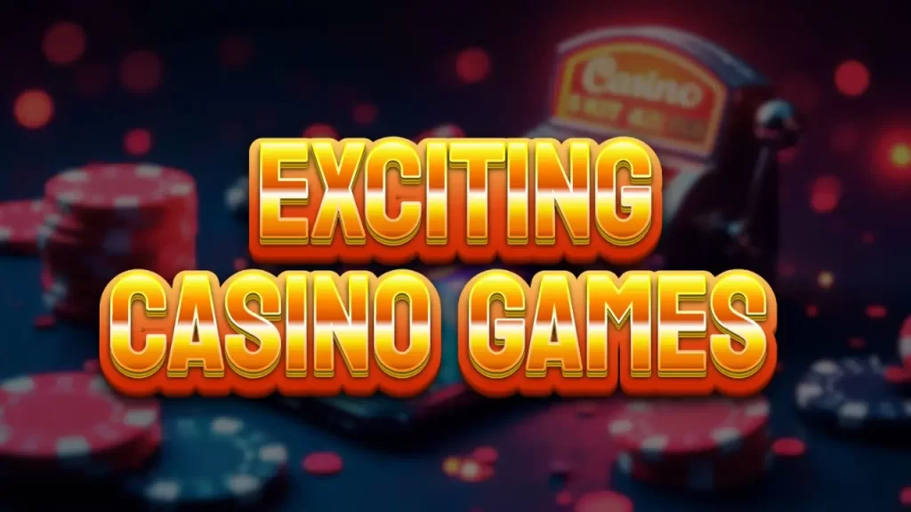 on image text "exciting casino games"