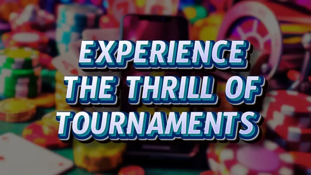 on image is blurry casino chips on the background with the text "experience the thrill of tournaments"