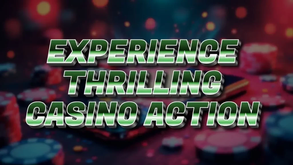 experience thrilling casino action